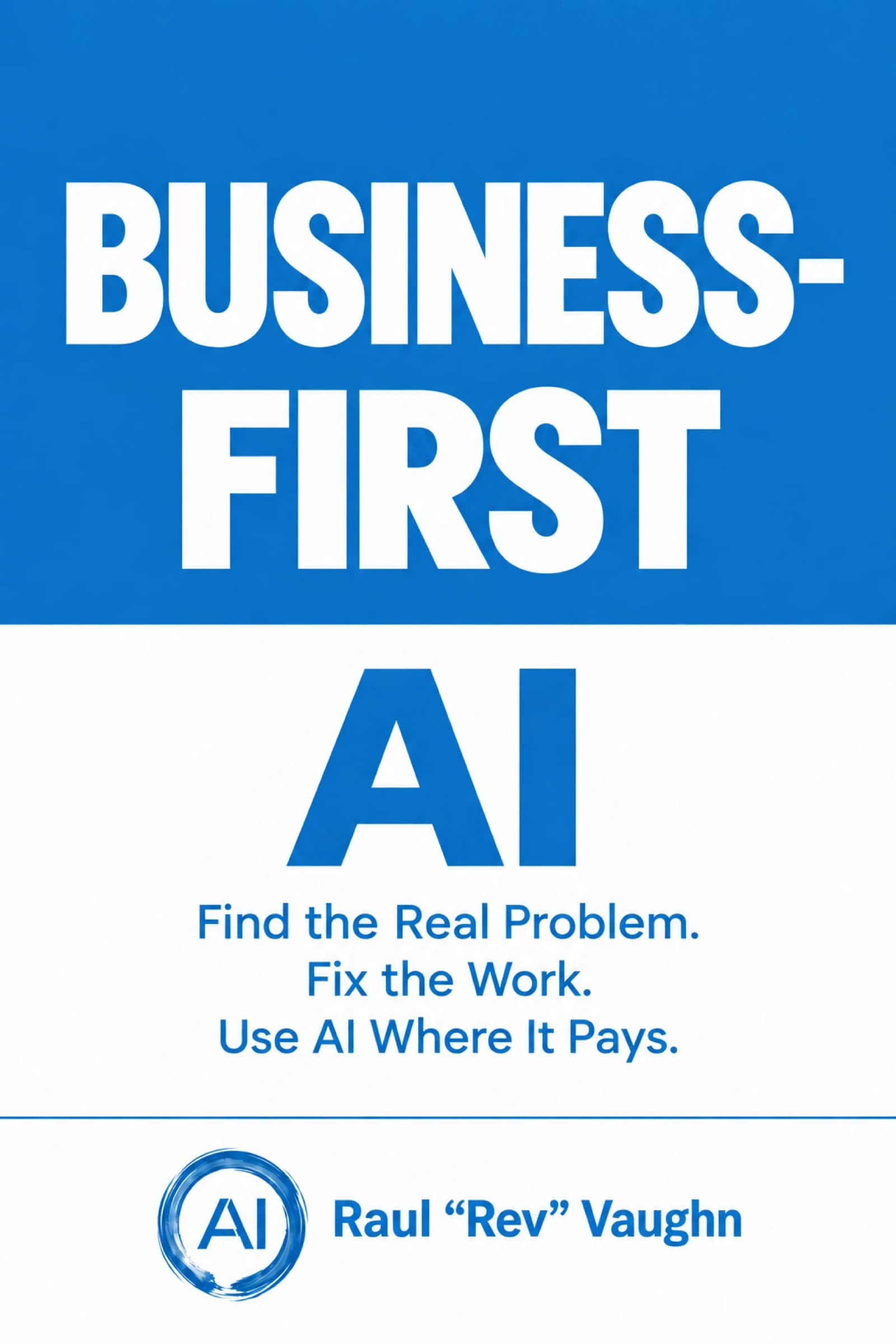 Business-First AI book cover by Raul "Rev" Vaughn